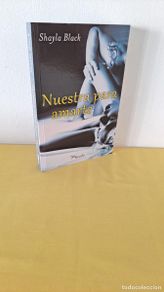 Second hand books: SHAYLA BLACK - NUESTRA PARA AMARTE - EDICIONES PHOEBE 2013